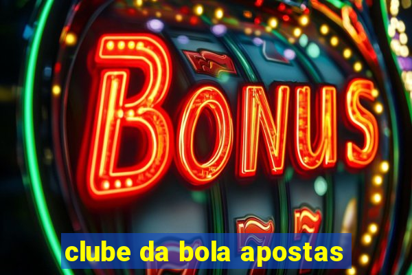 clube da bola apostas